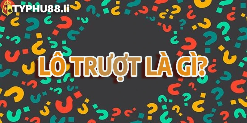 lô trượt là gì?